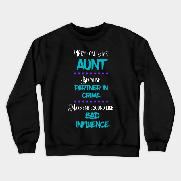 They Call Me Aunt Crewneck Sweatshirt by UnderDesign